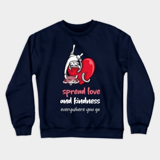 Spread love and kindness everywhere you go Crewneck Sweatshirt